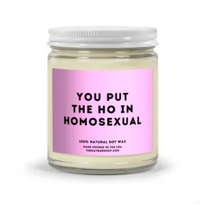You Put The Ho In Homosexual Candle